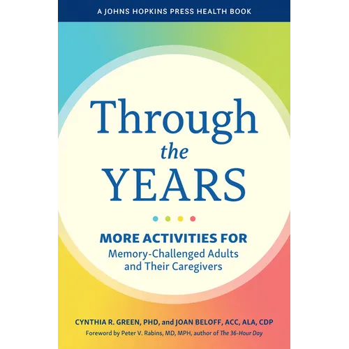 Through the Years: More Activities for Memory-Challenged Adults and Their Caregivers - Paperback