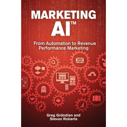 Marketing AI(TM): From Automation to Revenue Performance Marketing - Paperback