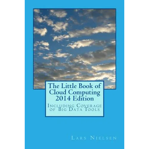 The Little Book of Cloud Computing, 2014 Edition: Including Coverage of Big Data Tools - Paperback