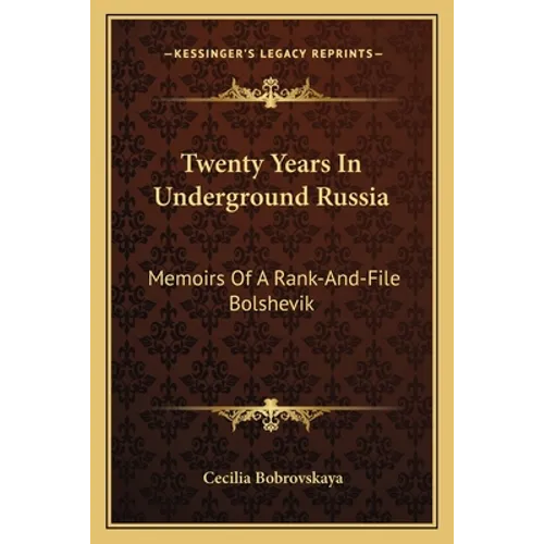 Twenty Years In Underground Russia: Memoirs Of A Rank-And-File Bolshevik - Paperback