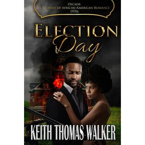 Election Day: Decades: A Journey of African-American Romance 1970s - Paperback