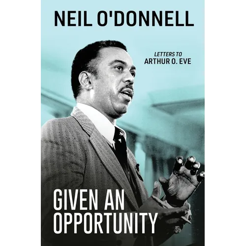 Given an Opportunity: Letters to Arthur O. Eve - Paperback