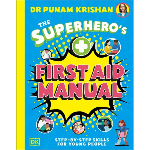 The Superhero's First Aid Manual: Step-By-Step Skills for Young People - Hardcover