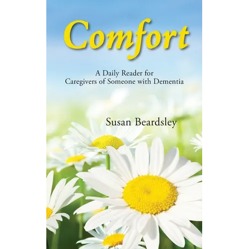 Comfort: A Daily Reader for Caregivers of Someone with Dementia - Paperback