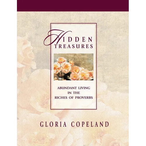 Hidden Treasures: Abundant Living in the Riches of Proverbs - Paperback