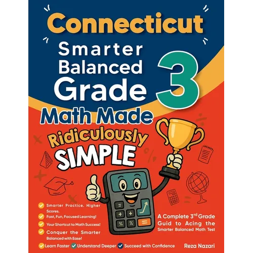 Connecticut Smarter Balanced Grade 3 Math Made Ridiculously Simple: A Comprehensive 3rd Grade Guide to Acing Smarter Balanced Math Test - Paperback