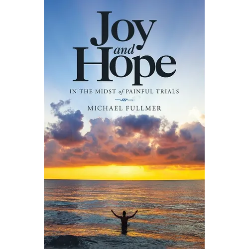 Joy and Hope in the Midst of Painful Trials - Paperback