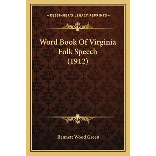 Word Book Of Virginia Folk Speech (1912) - Paperback