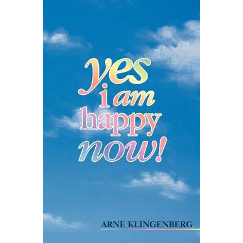 Yes I Am Happy Now! - Paperback