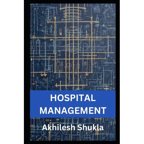 Hospital Management: The Art and Science of Hospital Management - Paperback