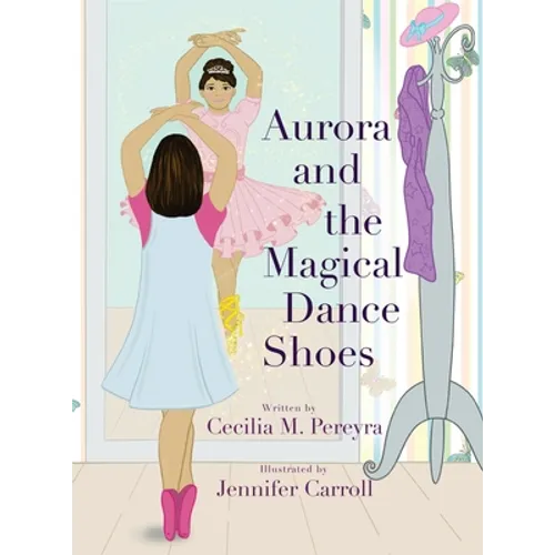 Aurora and the Magical Dance Shoes - Hardcover