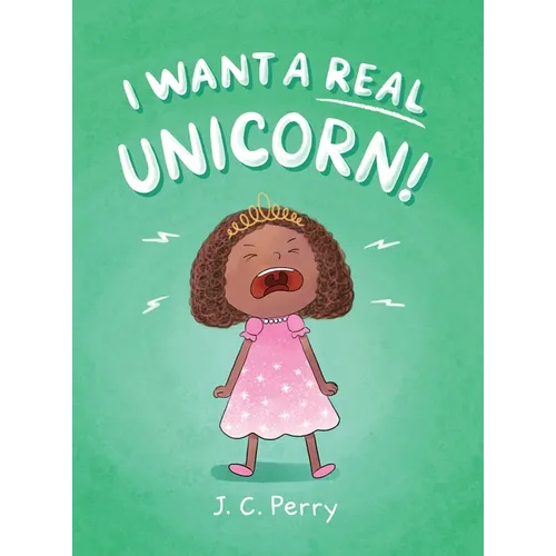 I Want a REAL Unicorn! - Hardcover