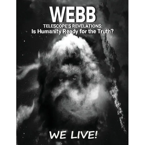 Webb Telescope's Revelations: Is Humanity Ready for the Truth? - Paperback