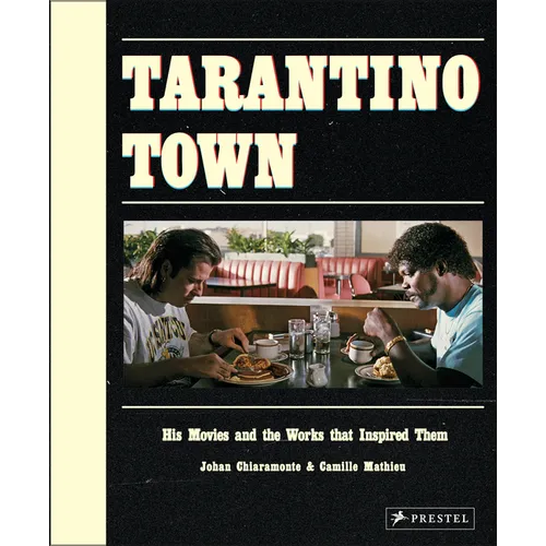 Tarantino Town: His Movies and the Works That Inspired Them - Hardcover