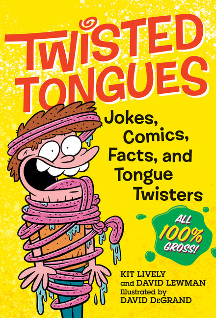 Twisted Tongues: Jokes, Comics, Facts, and Tongue Twisters--All 100% Gross! - Paperback