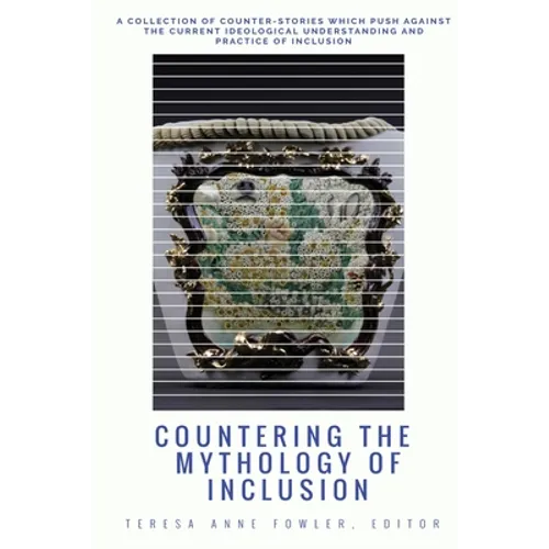 Countering the Mythology of Inclusion - Paperback