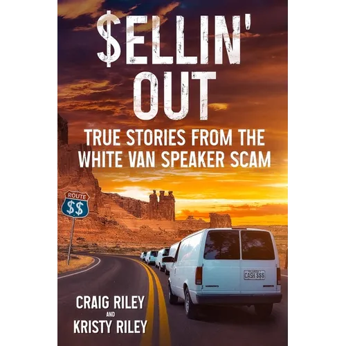 Sellin' Out: True Stories From the White Van Speaker Scam