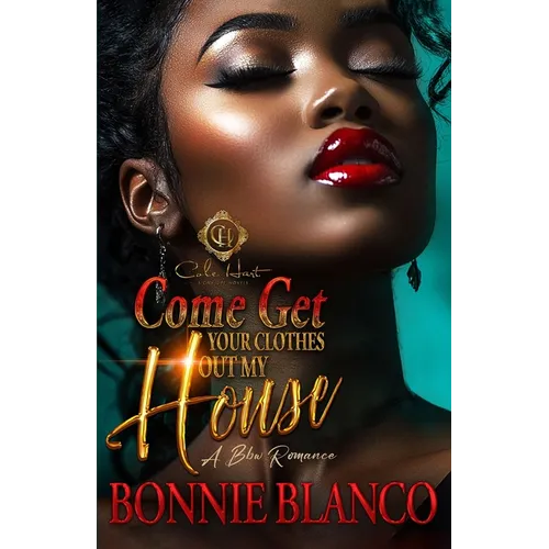 Come Get Your Clothes Out My House: A BBW Romance: An African American Romance - Paperback