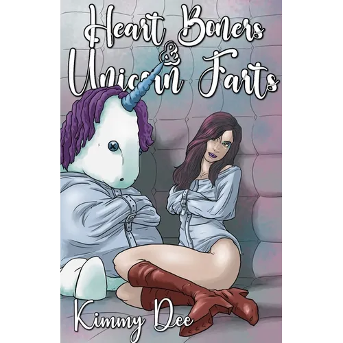Heart Boners and Unicorn Farts - Paperback