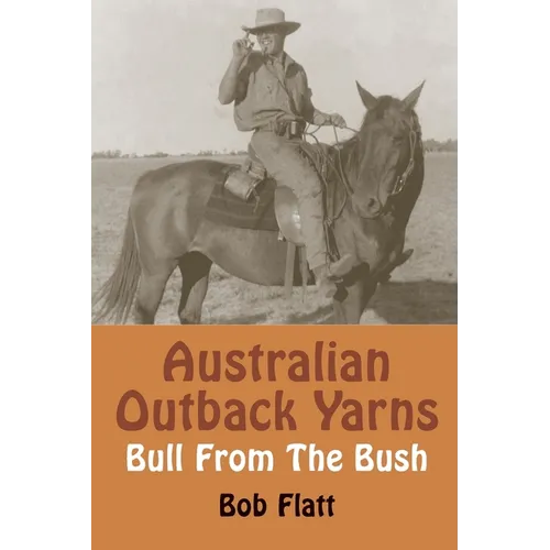 Australian Outback Yarns: Bull From The Bush - Paperback