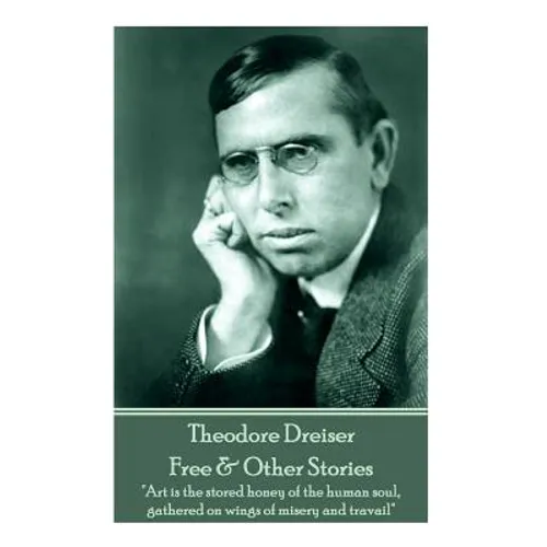 Theodore Dreiser - Free & Other Stories: 