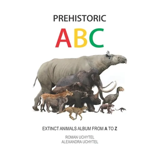 Prehistoric ABC. Extinct Animals Album from A to Z: The first edition - Paperback