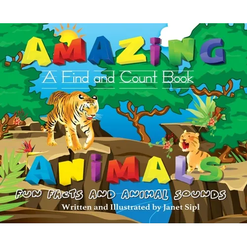 Amazing Animals, Fun Facts and Animal Sounds: A Find and Count Book - Hardcover
