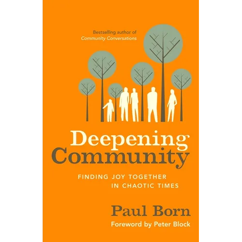 Deepening Community: Finding Joy Together in Chaotic Times - Paperback