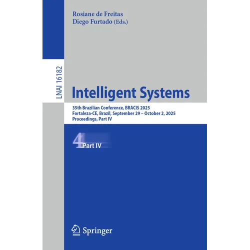 Intelligent Systems: 35th Brazilian Conference, Bracis 2025, Fortaleza-Ce, Brazil, September 29 - October 2, 2025, Proceedings, Part IV - Paperback