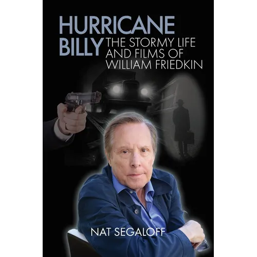 Hurricane Billy: The Stormy Life and Films of William Friedkin - Paperback