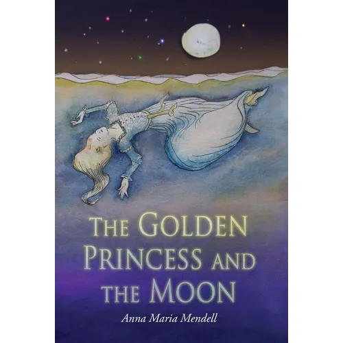 The Golden Princess and the Moon: A Retelling of the Fairy Tale 