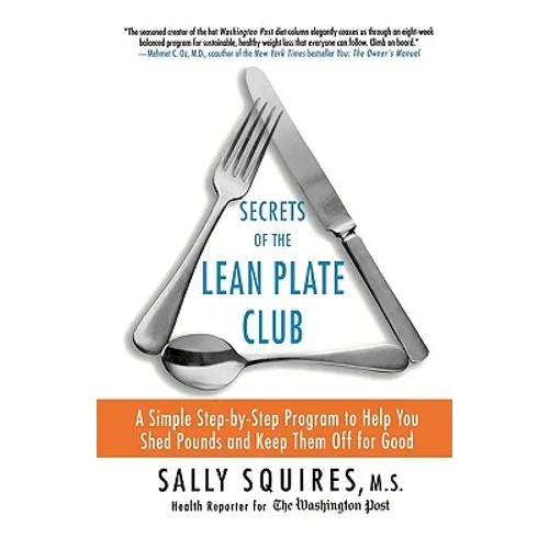 Secrets of the Lean Plate Club: A Simple Step-By-Step Program to Help You Shed Pounds and Keep Them Off for Good - Paperback