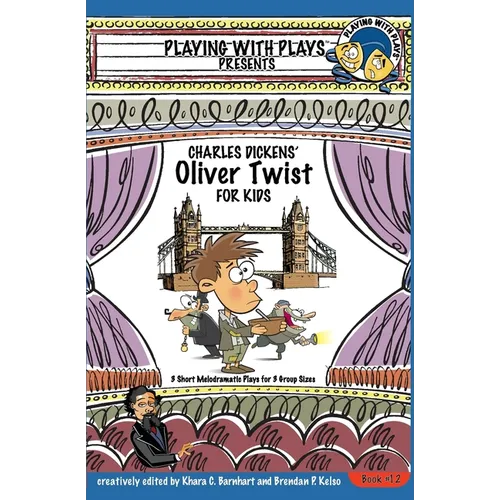 Charles Dickens' Oliver Twist for Kids: 3 Short Melodramatic Plays for 3 Group Sizes - Paperback