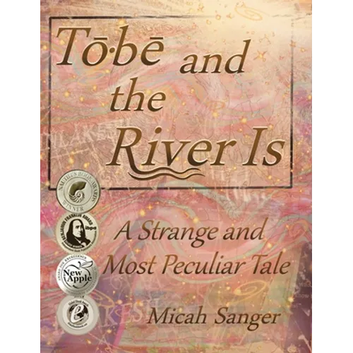 Tobe and the River Is: A Strange and Most Peculiar Tale
