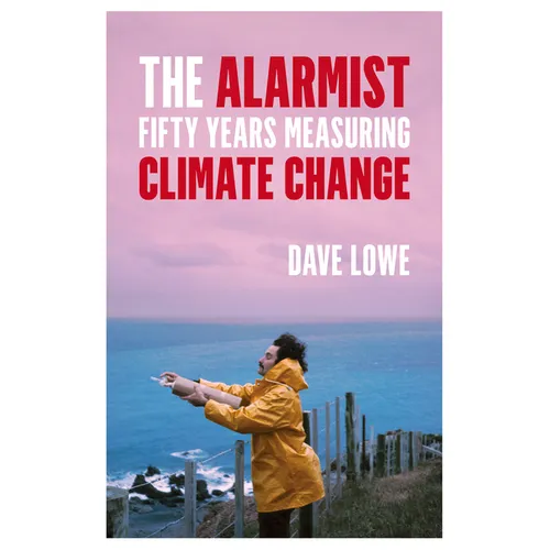 The Alarmist: Fifty Years Measuring Climate Change - Paperback
