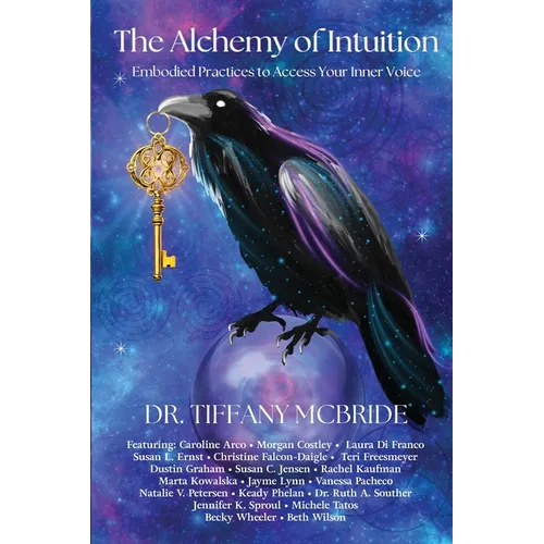 The Alchemy of Intuition: Embodied Practices to Access Your Inner Voice - Paperback