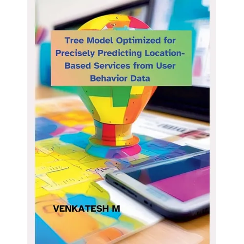 Tree Model Optimized for Precisely Predicting Location-Based Services from User Behavior Data - Paperback