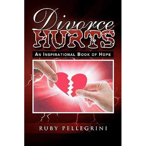Divorce Hurts: An Inspirational Book of Hope - Paperback