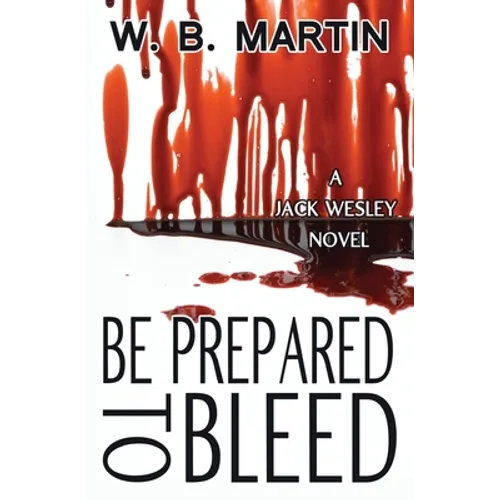 Be Prepared To Bleed: A Jack Wesley Novel - Paperback