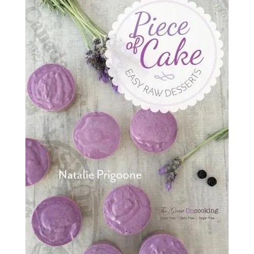 A Piece of Cake: Easy Raw Desserts - Paperback