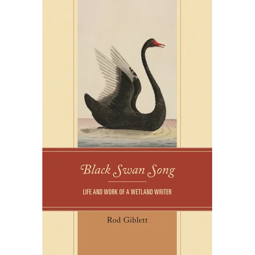 Black Swan Song: Life and Work of a Wetland Writer - Paperback