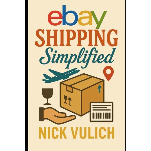 eBay Shipping Simplified: How to Store, Package, and Ship the Items You Sell on eBay, Amazon, and Etsy - Paperback