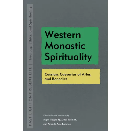 Western Monastic Spirituality: Cassian, Caesarius of Arles, and Benedict - Paperback