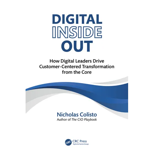 Digital Inside Out: How Digital Leaders Drive Customer-Centered Transformation from the Core - Paperback