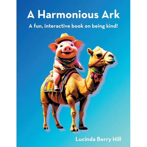 A Harmonious Ark: A fun, interactive book on being kind! - Paperback