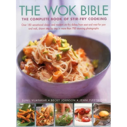 The Wok Bible: The Complete Book of Stir-Fry Cooking - Hardcover