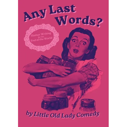 Any Last Words? Humor Writing for the End of the World - Paperback