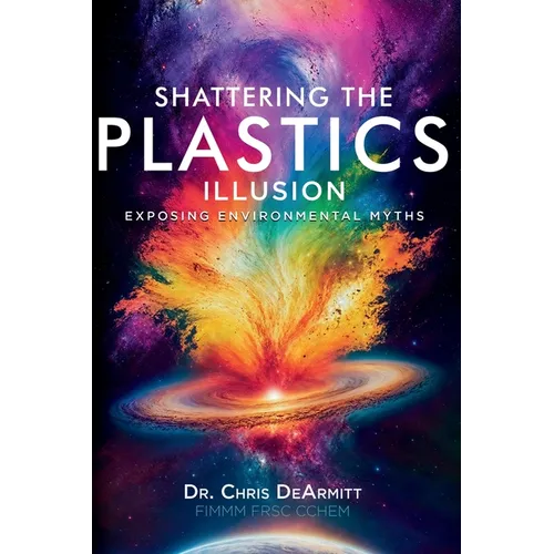 Shattering the Plastics Illusion: Exposing Environmental Myths