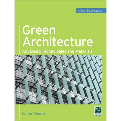 Green Architecture (Greensource Books): Advanced Technolgies and Materials - Hardcover