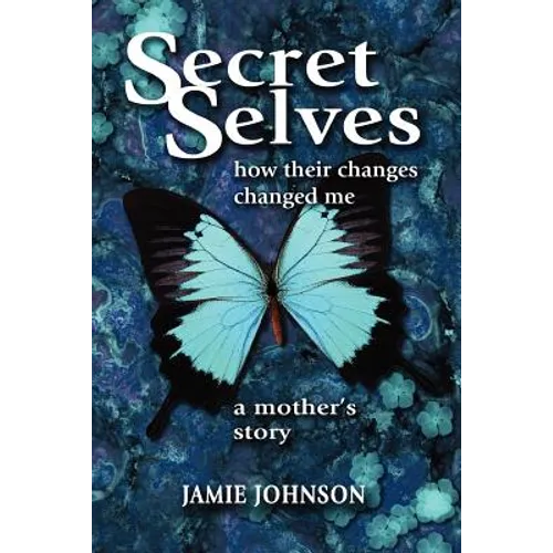 Secret Selves: How Their Changes Changed Me - Paperback